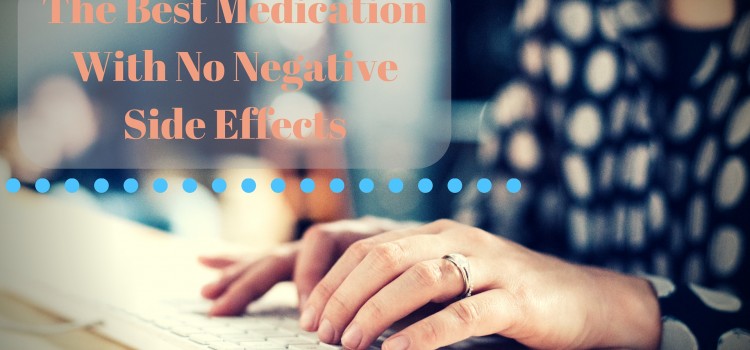 The Best Medication With No Negative Side Effects